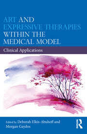 ART AND EXPRESSIVE THERAPIES WITHIN THE MEDICAL MODEL